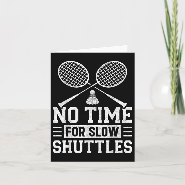 Keine Zeit für langsame Shuttles Badminton Player  Karte (Vorderseite)