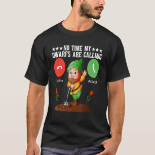 Keine Zeit, meine Zwerge rufen süße Gärtnerin T-Shirt