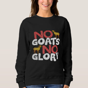 Keine Ziegen kein Glanzziegentier Sweatshirt