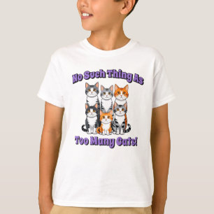 Keine zu vielen Katzen! T-Shirt
