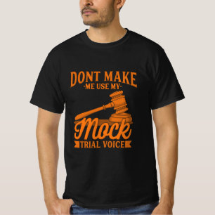 Keinen Rechtsanwalt mit meiner Mock-Trial-Stimme b T-Shirt