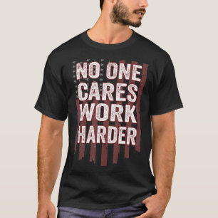 Keiner arbeitet härter an Motivierend Workout & Gy T-Shirt