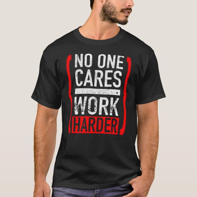 Keiner arbeitet härter T-Shirt (Vorderseite)