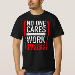 Keiner arbeitet härter T-Shirt