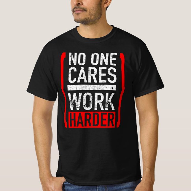 Keiner arbeitet härter T-Shirt (Vorderseite)