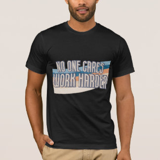 Keiner arbeitet härter T-Shirt