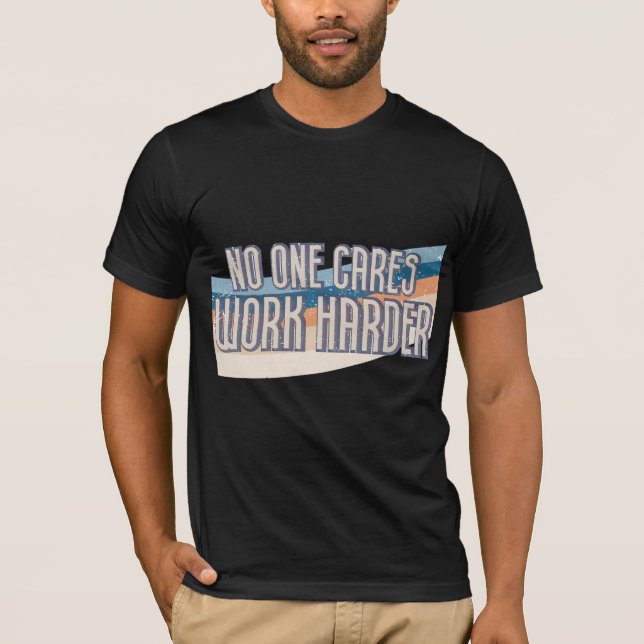 Keiner arbeitet härter T-Shirt (Vorderseite)