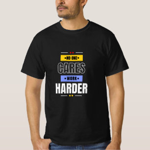 Keiner arbeitet härter  T-Shirt