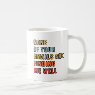 Keiner Deiner Emails erreicht mich gut Kaffeetasse