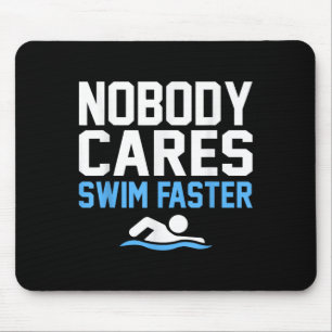 Keiner kümmert sich darum, schneller schwimmen zu mousepad