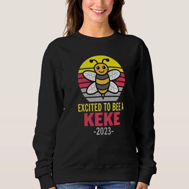 Keke 2023  Bee  Grandma  Excited To Be A Keke Sweatshirt (Vorderseite)