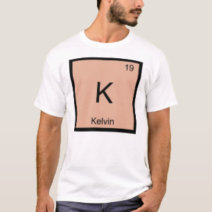 Kelvin Name Chemistry Element Periodische Tabelle T-Shirt