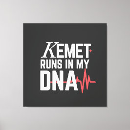 Kemet Runs in My DNA | Leinwanddruck