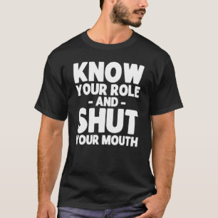 Kenne deine Rolle und halt den Mund Swea T-Shirt