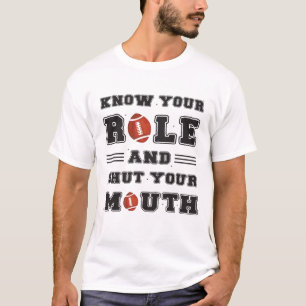 Kenne deine Rolle und halt den Mund T-Shirt