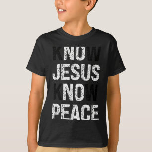 Kenne Jesus Kenne Frieden Glaube Christlich T-Shirt