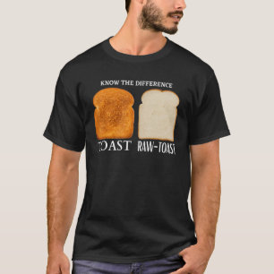 Kennen Sie den Unterschied Toast Raw Toast 1 T-Shirt