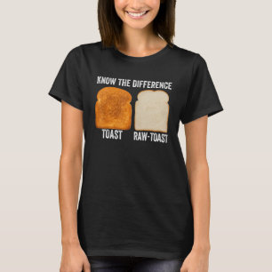 Kennen Sie den Unterschied Toast Raw Toast 2 T-Shirt