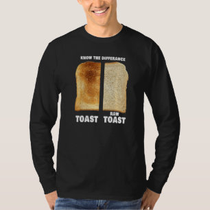 Kennen Sie den Unterschied Toast Roh Toast T-Shirt