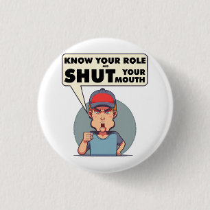 Kennen Sie Ihre Rolle und halten Sie den Mund Button