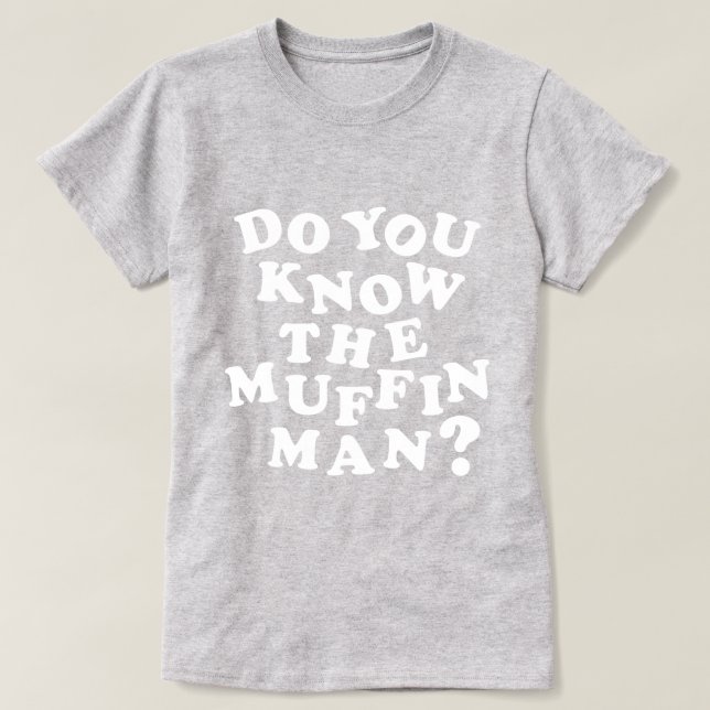 Kennst du den Muffin Man? T-Shirt (Design vorne)