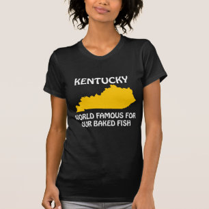 Kentucky - Weltberühmt für unseren gebackenen Fisc T-Shirt