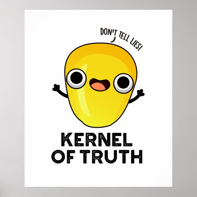 Kernel of Truth Funny Mais Pun Poster (Vorne)