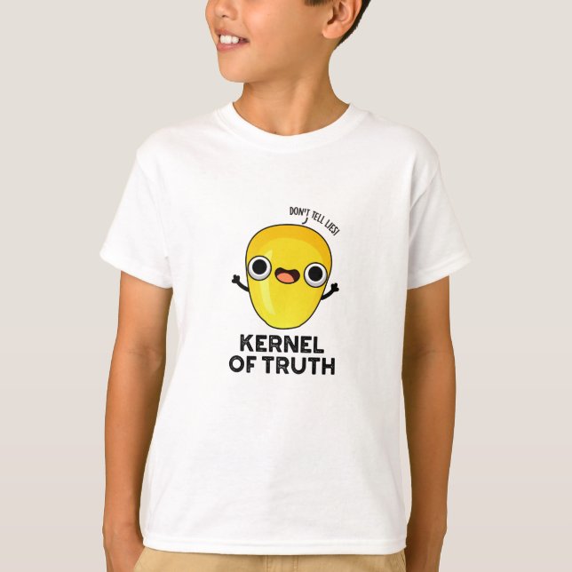 Kernel of Truth Funny Mais Pun T-Shirt (Vorderseite)