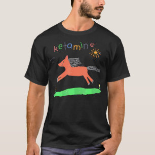 Ketamin Horse Emergency Funny T-Shirt
