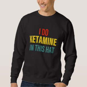 Ketamin in diesem Hutkarton Sweatshirt
