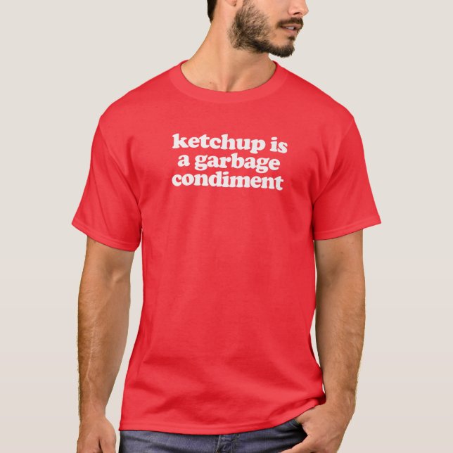 Ketchup ist ein Abfallzustand T-Shirt (Vorderseite)