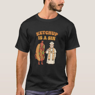 Ketchup ist eine Sünde Lustiger Hot Dog Essen Humo T-Shirt