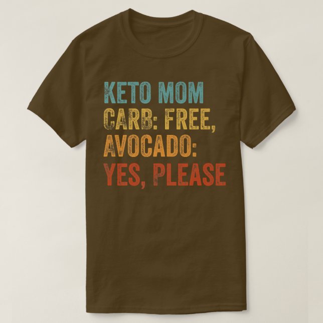 Keto Mom Carb Free, Avocado Yes, Please Keto Lifes T-Shirt (Design vorne)