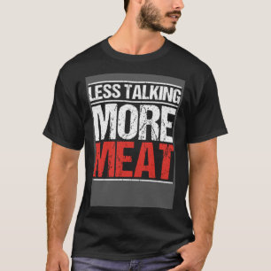 Ketogenische Ernährung Weniger reden mehr Fleisch T-Shirt