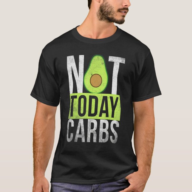 Ketosis Not Today Carbs Avocado Keto Lifestyle   T-Shirt (Vorderseite)