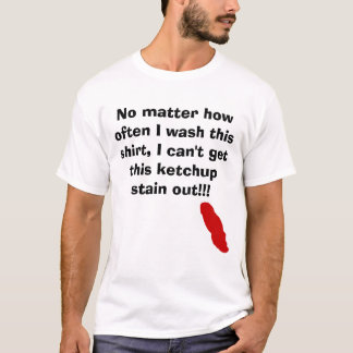 Ketschup, egal wie häufig ich dieses Shirt