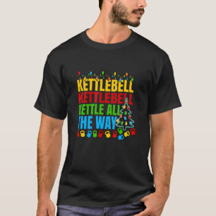 Kettlebell Kettle Der ganze Weg zum Ausarbeiten We T-Shirt