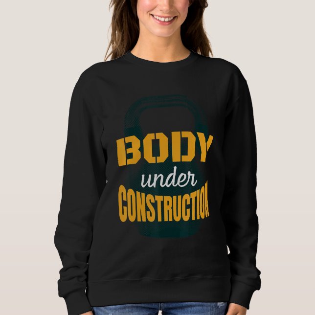 Kettlebell Workout Body Under Construction Gym Quo Sweatshirt (Vorderseite)