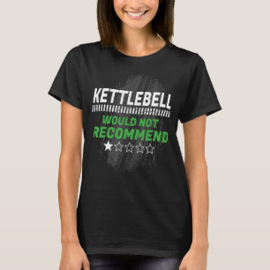 Kettlebell würde einen Spaß für die lustige Arbeit T-Shirt