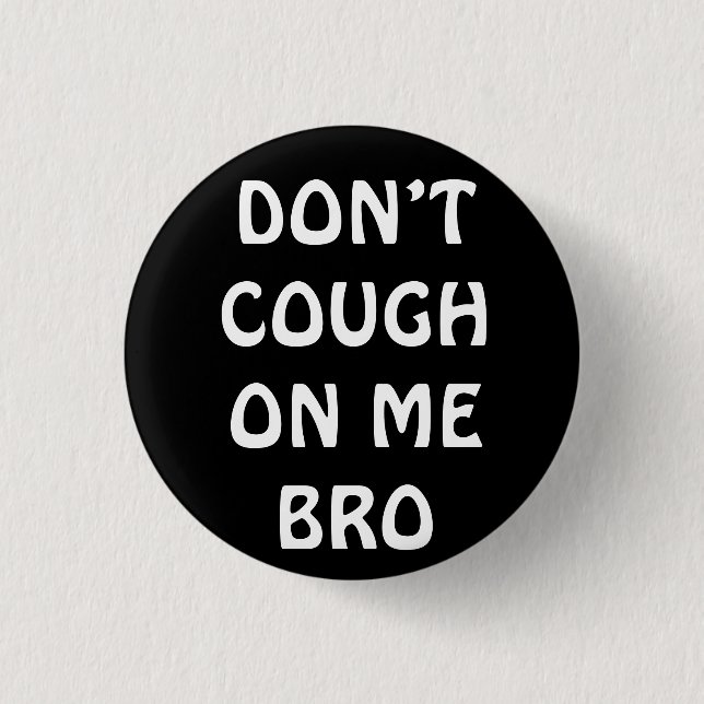 Keuchen Sie nicht an meinem Bro-Button Button (Vorderseite)