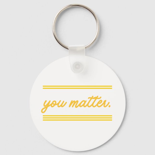 Keychain: You Matter Schlüsselanhänger (Vorderseite)