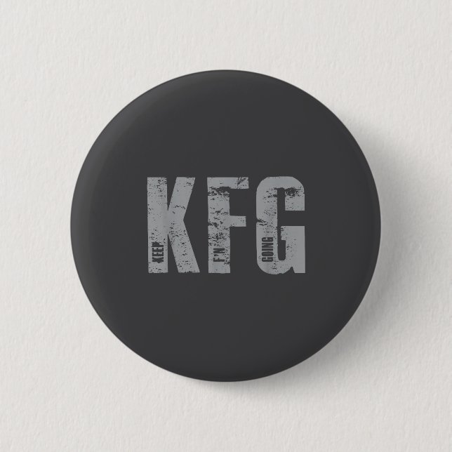 Kfg Keep F'n Going Military Style  Button (Vorderseite)