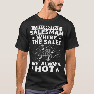 Kfz-Verkäufer, wo der Verkauf immer heiß ist T-Shirt