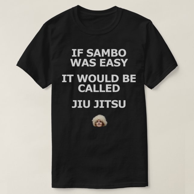 Khabib, wenn Sambo einfach wäre, würde es Jiu Ji h T-Shirt (Design vorne)