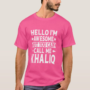 Khaliq Lustiger Vorname Hallo Ich bin Großartig Ne T-Shirt