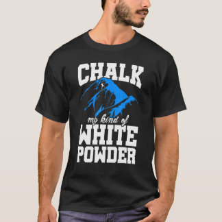 Khalk meine Art von weißem Pulver, das klettern T-Shirt
