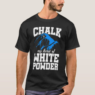 Khalk meine Art von weißem Pulver, das klettern T-Shirt
