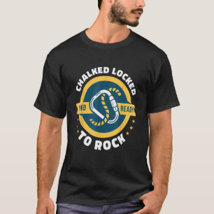 Khalkiert fest und bereit für Rock Rock Klettern B T-Shirt