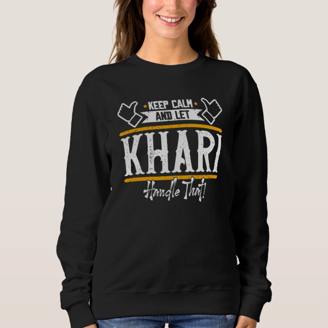 Khari Keep Calm and let Khari handle that Sweatshirt (Vorderseite)