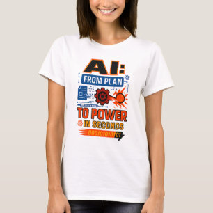 KI-Power in Sekunden - Von Plan zu Aktion T-Shirt